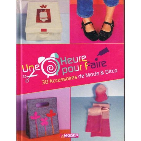 Une Heure pour faire 30 Accessoires de Mode et Déco Une Heure pour faire 30 Accessoires de Mode et Déco