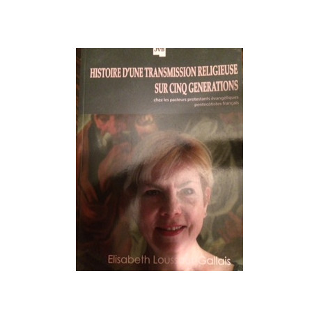 HISTOIRE D'UNE TRANSMISSION RELIGIEUSE SUR CINQ GENERATION HISTOIRE D'UNE TRANSMISSION RELIGIEUSE SUR CINQ GENERATION
