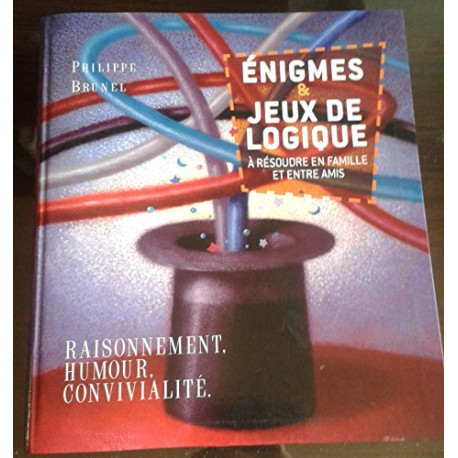 Énigmes et Jeux De Logique Énigmes et Jeux De Logique