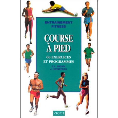Course à pied : 60 exercices et programmes Course à pied : 60 exercices et programmes
