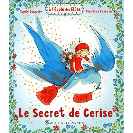 Le Secret de Cerise: A l'école des Elfes Le Secret de Cerise: A l'école des Elfes