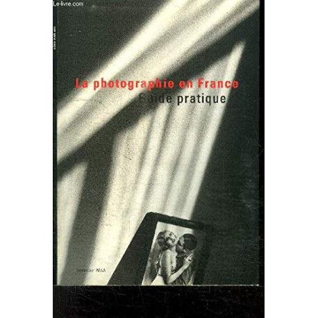 Guide pratique de la photographie en France Guide pratique de la photographie en France