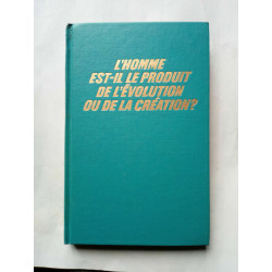 L'homme est il le produit de l'évolution ou de la création