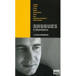 DROGUES ET DEPENDANCES LE LIVRE D'INFORMATION
