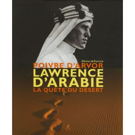Lawrence d'Arabie la quete du désert Lawrence d'Arabie la quete du désert