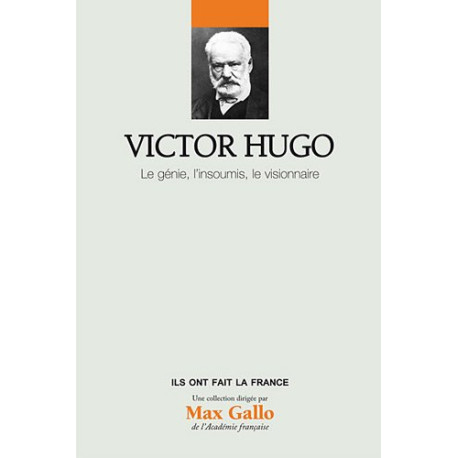 Victor Hugo Volume 15 : Le génie l'insoumi le visionnaire Victor Hugo Volume 15 : Le génie l'insoumi le visionnaire