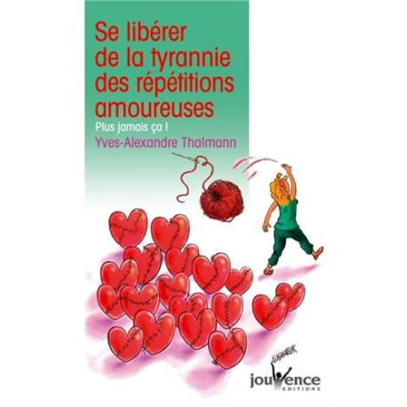 Se libérer de la tyrannie des répétitions amoureuses : Plus jamais ça Se libérer de la tyrannie des répétitions amoureuses : Plus jamais ça