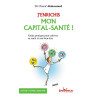 J'enrichis mon capital santé : guide pratique pour le développer