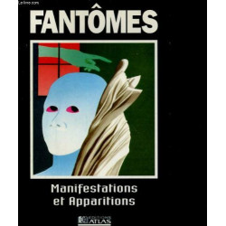 Fantomes. manifestations et apparitions