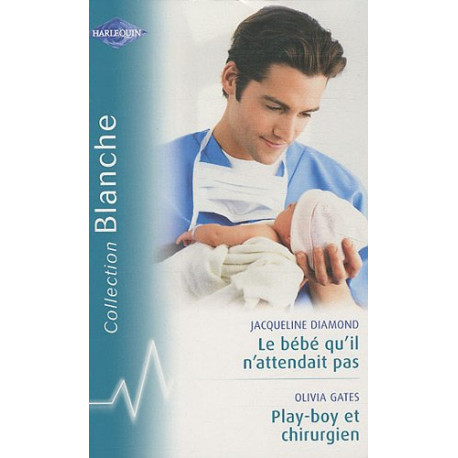 Le bébé qu'il n'attendait pas , Playboy et chirurgien Le bébé qu'il n'attendait pas , Playboy et chirurgien