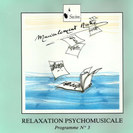 Relaxation Psychomusicale - Programme N°3 Relaxation Psychomusicale - Programme N°3