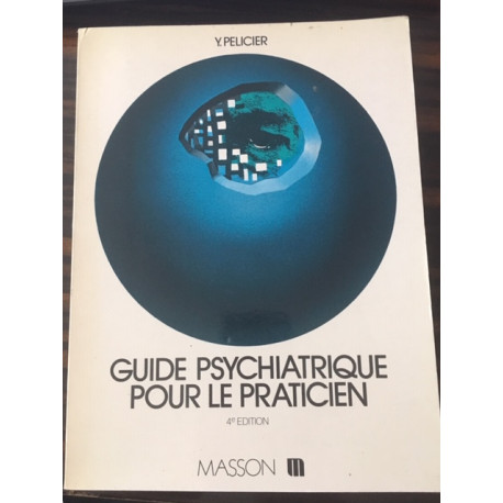 Guide psychiatrique pour le praticien Guide psychiatrique pour le praticien