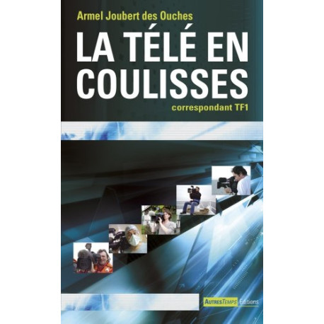 La télé en coulisses : correspondant TF1 La télé en coulisses : correspondant TF1