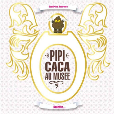 Pipi caca au musée Pipi caca au musée