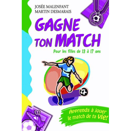 Gagne ton match ! Pour les filles de 13 à 17 ans Gagne ton match ! Pour les filles de 13 à 17 ans