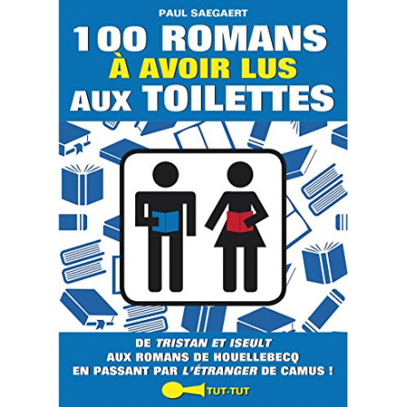 100 romans à avoir lus aux toilettes 100 romans à avoir lus aux toilettes