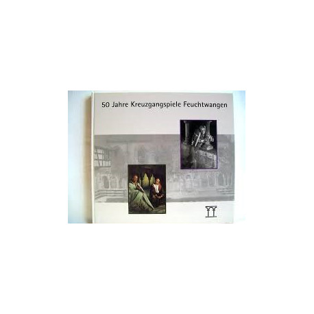 50 Jahre Kreuzgangspiele Feuchtwangen (Livre en allemand) 50 Jahre Kreuzgangspiele Feuchtwangen (Livre en allemand)