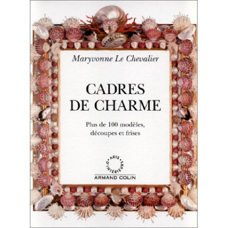 Cadres de charme : Plus de 100 modèles découpes et frises Cadres de charme : Plus de 100 modèles découpes et frises