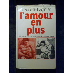 L'amour en plus histoire de L'amour maternel Flammarion