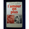 L'amour en plus histoire de L'amour maternel Flammarion