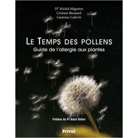 Le Temps des pollens : Guide de l'allergie aux plantes Le Temps des pollens : Guide de l'allergie aux plantes