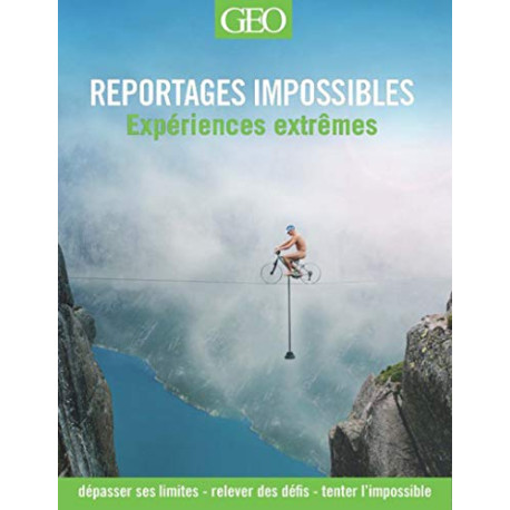 Reportages impossibles - Les expériences extrêmes Reportages impossibles - Les expériences extrêmes
