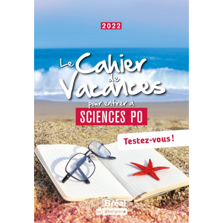 Le cahier de vacances pour entrer à Sciences Po: Édition 2022 Le cahier de vacances pour entrer à Sciences Po: Édition 2022