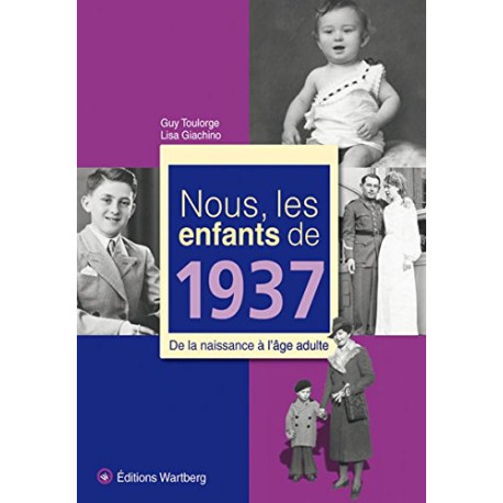 Nous les enfants de 1937 : De la naissance à l'âge adulte Nous les enfants de 1937 : De la naissance à l'âge adulte
