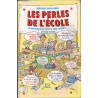 Les perles de l'école : Le bêtisier des élèves des parents et des...
