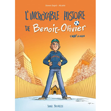 L'incroyable histoire de Benoît Olivier BD T01: Waf le chien L'incroyable histoire de Benoît Olivier BD T01: Waf le chien