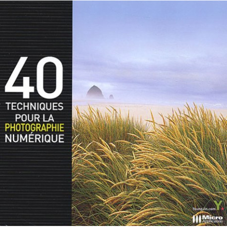 40 techniques pour la photographie numérique 40 techniques pour la photographie numérique