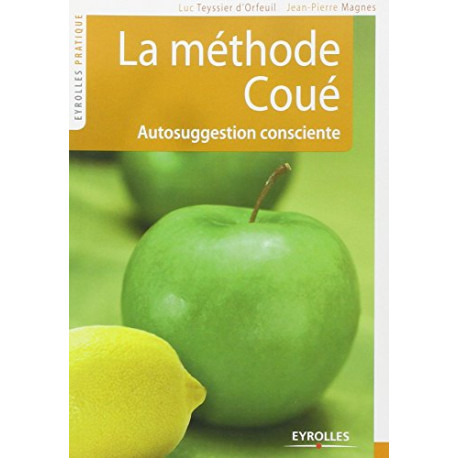 La méthode Coué : Autosuggestion consciente La méthode Coué : Autosuggestion consciente