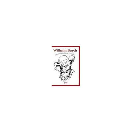 Wilhelm Busch - Spruchweisheiten et Gedichte Wilhelm Busch - Spruchweisheiten et Gedichte