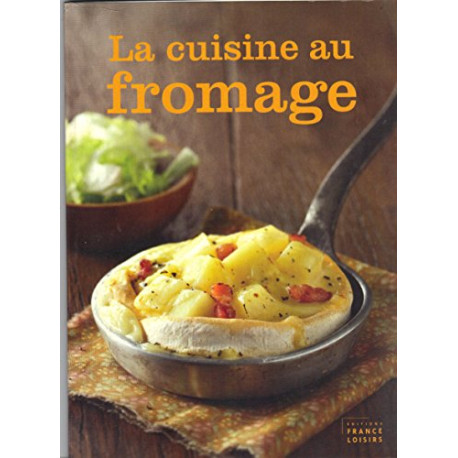 La cuisine au fromage La cuisine au fromage