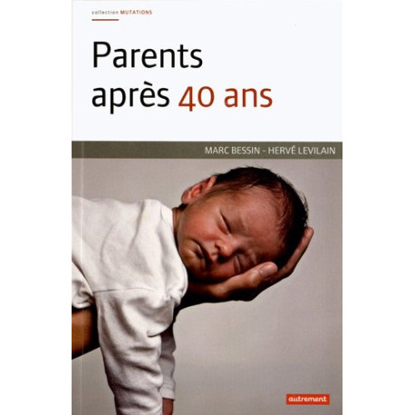 Parents après 40 ans : L'engagement familiale à l'épreuve de l'âge Parents après 40 ans : L'engagement familiale à l'épreuve de l'âge