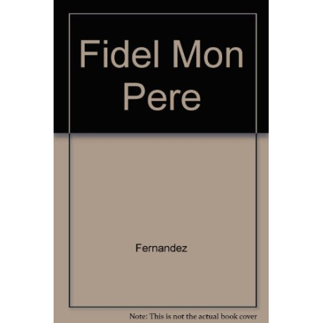 Fidel Mon Pere Fidel Mon Pere
