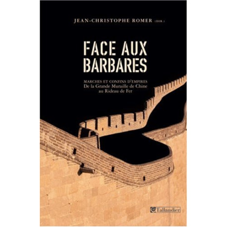 Face aux barbares. Marches et confins d'empires de la Grande... Face aux barbares. Marches et confins d'empires de la Grande...