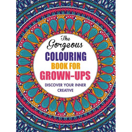 The Gorgeous Colouring Book for Grown-Ups The Gorgeous Colouring Book for Grown-Ups