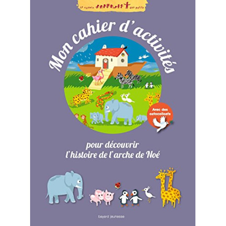 Mon cahier d'activités de l'Arche de Noé: Chemin des petits Mon cahier d'activités de l'Arche de Noé: Chemin des petits