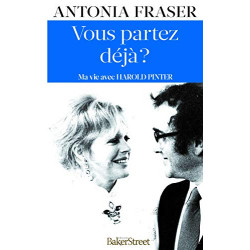 Vous partez déjà ? : Ma vie avec Harold Pinter