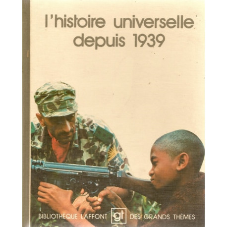 L'histoire universelle depuis 1939 L'histoire universelle depuis 1939