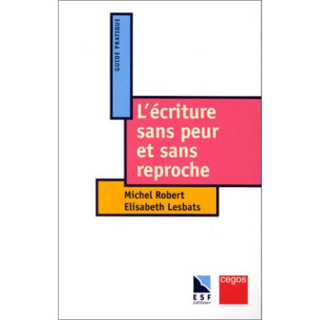 L'écriture sans peur et sans reproche L'écriture sans peur et sans reproche