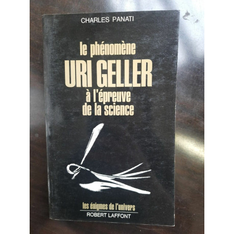 Le phénomène Uri Geller à l'épreuve de la science