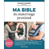 Ma Bible du maternage proximal