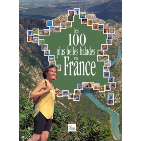Les 100 plus belles balades en France Les 100 plus belles balades en France