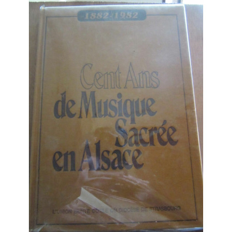 1882 1982cent ans de musique sacrée en alsaceunion sainte cécile... 1882 1982cent ans de musique sacrée en alsaceunion sainte cécile...