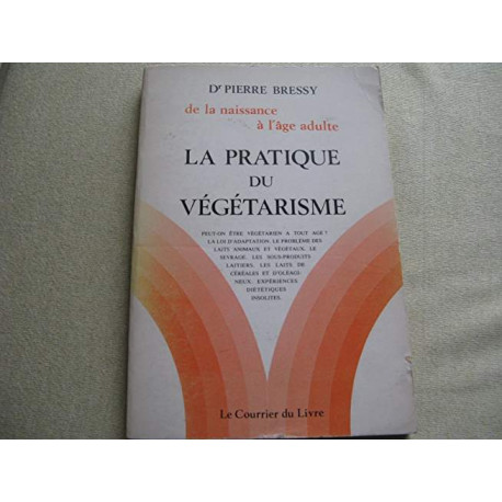 LA PRATIQUE DU VEGETARISME - DE LA NAISSANCE A L'AGE ADULTE LA PRATIQUE DU VEGETARISME - DE LA NAISSANCE A L'AGE ADULTE