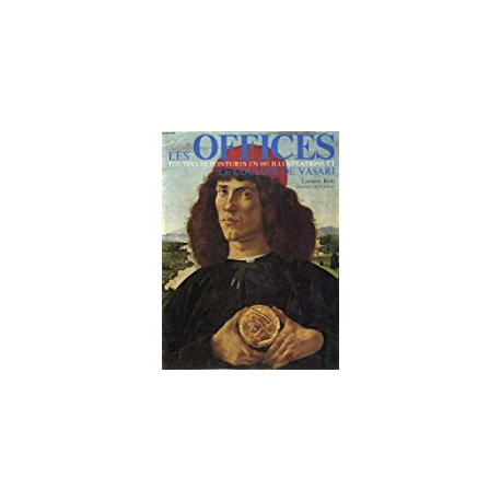 LES OFFICES - TOUTES LES PEINTURES EN 658 ILLUSTRATIONS LES OFFICES - TOUTES LES PEINTURES EN 658 ILLUSTRATIONS