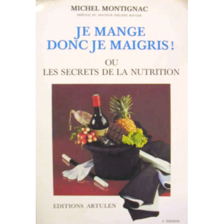 Je mange donc je maigris ou les secrets de la nutrition Je mange donc je maigris ou les secrets de la nutrition