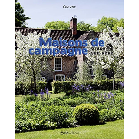 Maisons de Campagne: Vivre son rêve Maisons de Campagne: Vivre son rêve